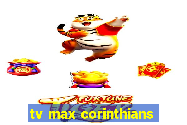 tv max corinthians